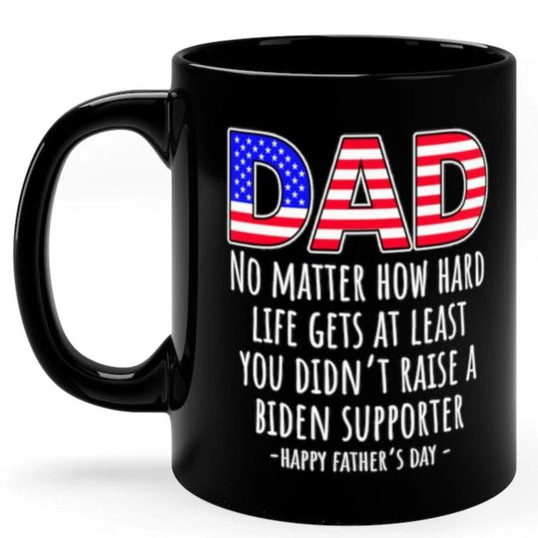 Dad No Matter How Hard Life Gets Father's Day Gift Black Coffee Mug