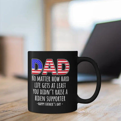 Dad No Matter How Hard Life Gets Father's Day Gift Black Coffee Mug